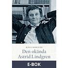 Astrid Lindgren Text Den okända Lindgren, (E-bok)