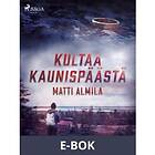 Kultaa Kaunispäästä, (E-bok)