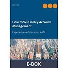 How to Win in Key Account Management: Experiences of a