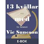 13 kvällar med Vic Suneson, (E-bok)