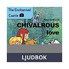 The Enchanted Castle 2 Chivalrous Love, Ljudbok
