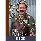 Bonnier Fakta Karl Fredrik. Mitt blomsterår på Österlen (E-bok)