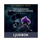 B. J. Harrison Reads The Flowering of the Strange Orchid,