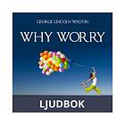 Why Worry, Ljudbok