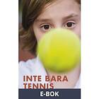 Inte bara tennis (E-bok)