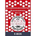 Academimusiccorpset Bleckhornen 60 år (E-bok)