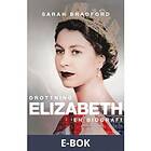 Historiska Media Drottning Elizabeth: En biografi (E-bok)
