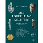 Det förflutnas ansikten : öga mot med forntiden