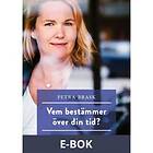Vem bestämmer över din tid? : konsten att frigöra tid och