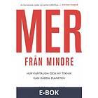 Mondial Mer från mindre : Hur kapitalism och ny teknik kan rädda plane