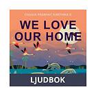 We Love Our Home, Ljudbok