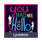 Storyside You had me at hello, Ljudbok