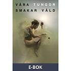 Våra tungor smakar våld (E-bok)