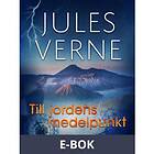 Till jordens medelpunkt, (E-bok)