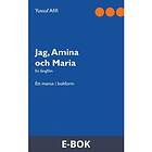 Jag, Amina och Maria: Ett manus i bokform (E-bok)