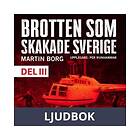 Historiska Media Brotten som skakade Sverige, del 3, Ljudbok