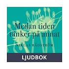 Wahlström & Widstrand Medan tiden tänker på annat, Ljudbok