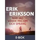 När jag vände mig om och sprang, (E-bok)