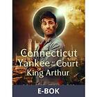 A Connecticut Yankee at the Court of King Arthur, (E-bok)