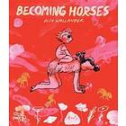 Becoming Horses