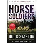 Horse Soldiers: The Extraordinary Story of a Band of US Soldiers Who R