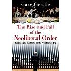 The Rise and Fall of the Neoliberal Order