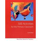 500 Activities for the Primary Classroom