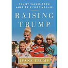 Raising Trump: Family Values from America's First Mother