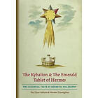 The Kybalion &; The Emerald Tablet of Hermes