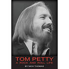 Tom Petty: A Rock And Roll Life