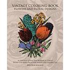 Vintage Coloring Book Flowers and Floral Designs: 66 Vintage Floral an