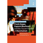 Frank Zappa, Captain Beefheart and the Secret History of Maximalism