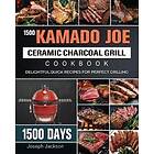 1500 Kamado Joe Ceramic Charcoal Grill Cookbook