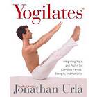 Yogilates(r): Integrating Yoga and Pilates for Complete Fitness, Stren