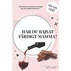 Har du bajsat färdigt mamma?