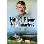 Hitler's Alpine Headquarters
