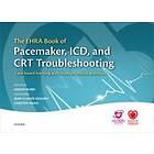 The EHRA Book of Pacemaker, ICD, and CRT Troubleshooting