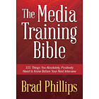 The Media Training Bible: 101 Things You