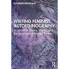 Writing Feminist Autoethnography