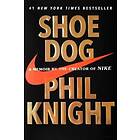 Shoe Dog: A Memoir by the Creator of Nike