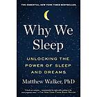Why We Sleep: Unlocking the Power of Sleep and Dreams