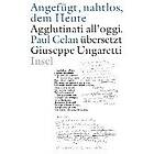 »Angefügt, nahtlos, dem Heute« / »Agglutinati all'oggi«. Paul Celan üb