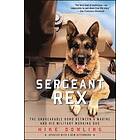 Sergeant Rex: The Unbreakable Bond Between a Marine and His Military W