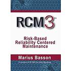 RCM3: Risk-Based Reliability Centered Maintenance