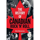The History of Canadian Rock 'n' Roll