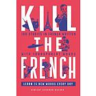 Kill The French