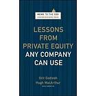 Lessons from Private Equity Any Company Can Use