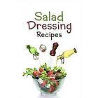 Salad Dressing Recipes: Top 50 Most Delicious Homemade Salad Dressings