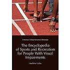 Encyclopedia of Sports &; Recreation for People with Visual Impairment