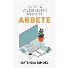 Syftet och välsignelsen med ditt arbete